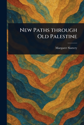 New Paths Through Old Palestine
