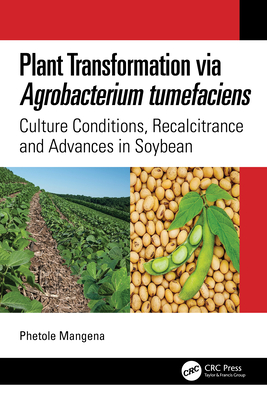 Plant Transformation via Agrobacterium Tumefaciens: Culture Conditions, Recalcitrance and Advances in Soybean