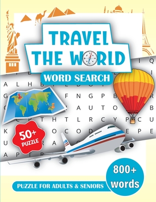 Travel the World Word Search Book for Adults and Seniors : Word Search Books for Adults 800+ Word Puzzles Large Print Word Find Book