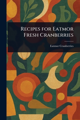 Recipes for Eatmor Fresh Cranberries