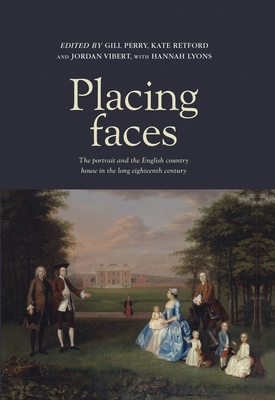 Placing faces : The portrait and the English country house in the long eighteenth century