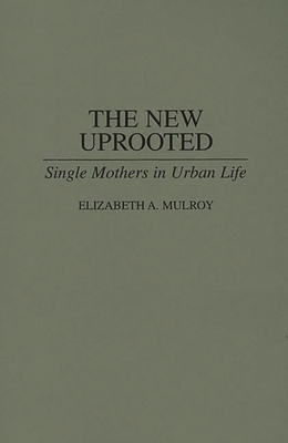 The New Uprooted: Single Mothers in Urban Life