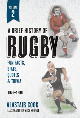 A Brief History of Rugby: Volume 2: 1970-1999
