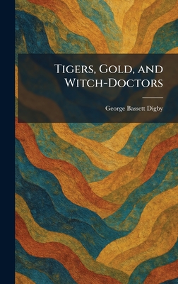 Tigers, Gold, and Witch-Doctors