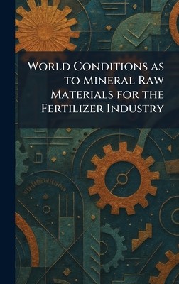 World Conditions as to Mineral Raw Materials for the Fertilizer Industry