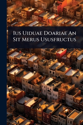 Ius Uiduae Doariae An Sit Merus Ususfructus