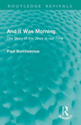 And It Was Morning: The Story of the Jews in our Time
