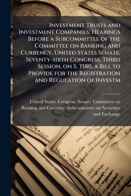 Investment Trusts and Investment Companies: Hearings Before a Subcommittee of the Committee on Banking and Currency, United States Senate, Seventy-six