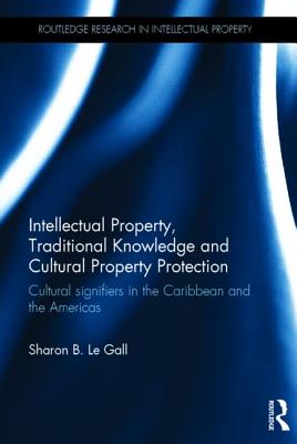 Intellectual Property, Traditional Knowledge and Cultural Property Protection: Cultural Signifiers in the Caribbean and the Americas