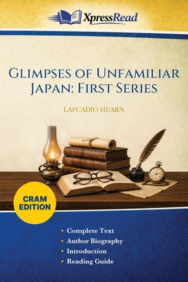 Glimpses of Unfamiliar Japan: First Series (Cram Edition)