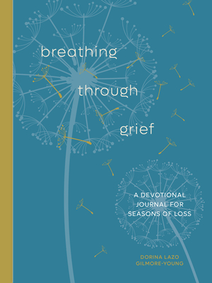 Breathing Through Grief : A Devotional Journal for Seasons of Loss