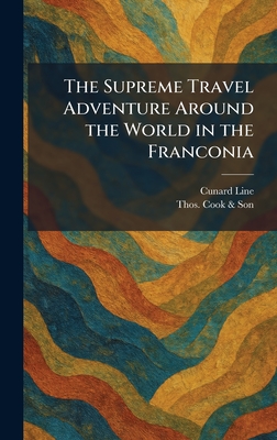 The Supreme Travel Adventure Around the World in the Franconia