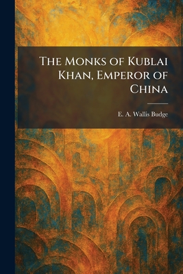 The Monks of Kublai Khan, Emperor of China