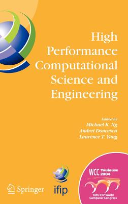 High Performance Computational Science and Engineering : IFIP TC5 Workshop on High Performance Computational Science and Engineering (HPCSE), World Co