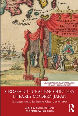 Cross-Cultural Encounters in Early Modern Japan: Foreigners within the Samurai Class, c. 1550-1900