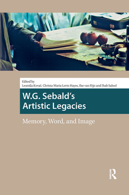 W.G. Sebald's Artistic Legacies: Memory, Word and Image