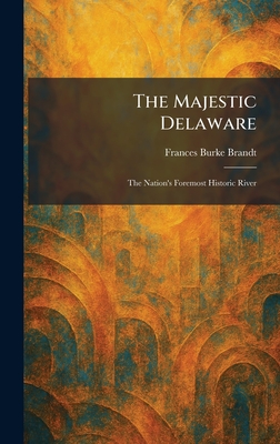 The Majestic Delaware: The Nation's Foremost Historic River