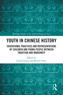 Youth in Chinese History: Educational Practices and Representations of Children and Young People Between Tradition and Modernity