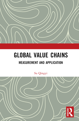 Global Value Chains: Measurement and Application