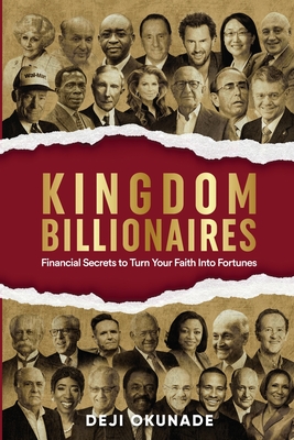 Kingdom Billionaires: Financial Secrets to Turn Your Faith Into Fortunes