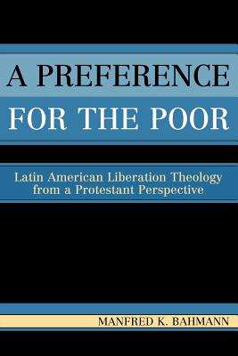 Preference for the Poor : Latin American Liberation Theology from a Protestant Perspective