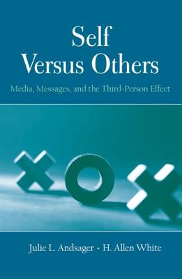 Self Versus Others: Media, Messages, and the Third-Person Effect