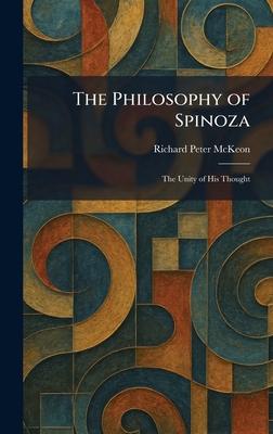 The Philosophy of Spinoza: The Unity of His Thought