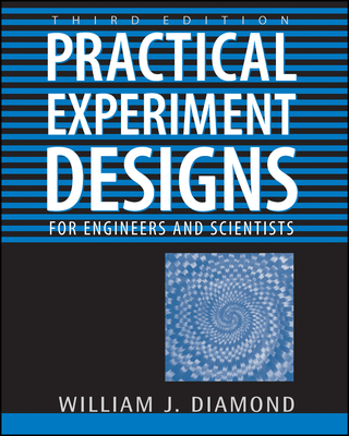 Practical Experiment Designs: For Engineers and Scientists
