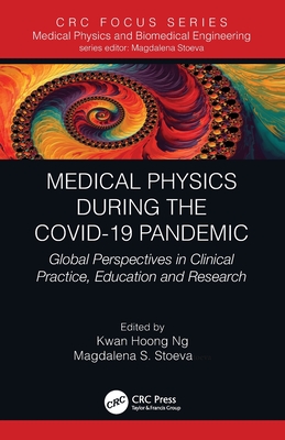 Medical Physics During the COVID-19 Pandemic: Global Perspectives in Clinical Practice, Education and Research