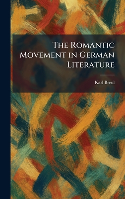 The Romantic Movement in German Literature