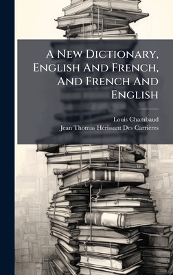 A New Dictionary, English And French, And French And English