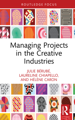 Managing Projects in the Creative Industries