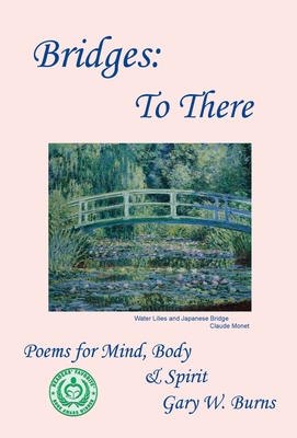 Bridges: To There - Poems for the Mind, Body & Spirit