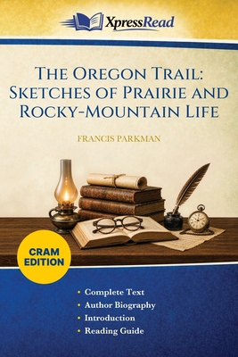 The Oregon Trail: Sketches of Prairie and Rocky-Mountain Life (Cram Edition)
