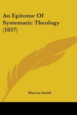 An Epitome Of Systematic Theology (1837)