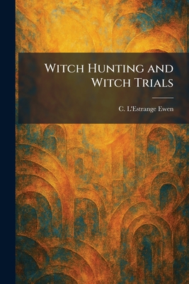 Witch Hunting and Witch Trials