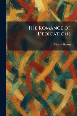 The Romance of Dedications