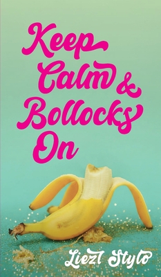 Keep Calm and Bollocks On