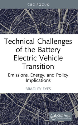 Technical Challenges of the Battery Electric Vehicle Transition: Emissions, Energy, and Policy Implications
