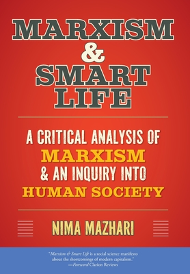 Marxism & Smart Life: A Critical Analysis of Marxism & an Inquiry Into Human Society