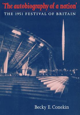 The autobiography of a nation : The 1951 Festival of Britain