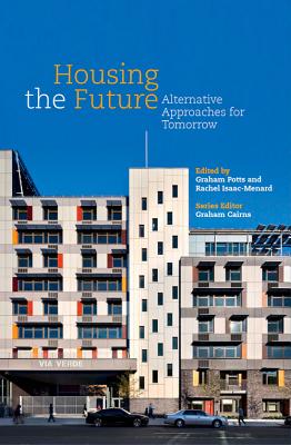 Housing the Future : Alternative Approaches for Tomorrow