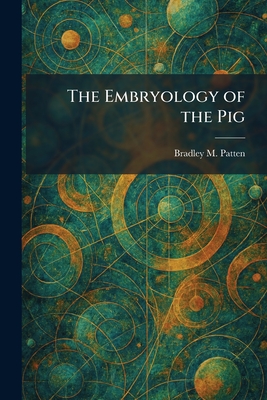 The Embryology of the Pig
