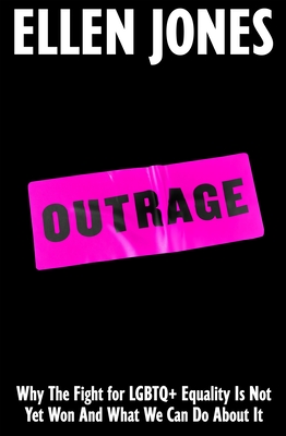 Outrage : How To Fight for LGBTQ+ Lives