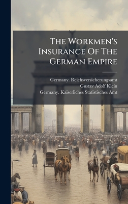 The Workmen's Insurance Of The German Empire