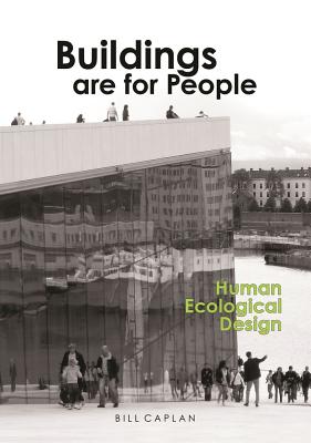 Buildings Are for People : Human Ecological Design