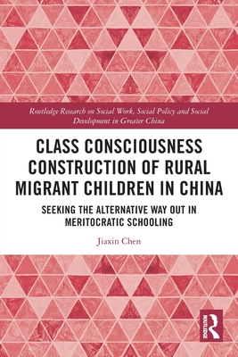 Class Consciousness Construction of Rural Migrant Children in China: Seeking the Alternative Way Out in Meritocratic Schooling
