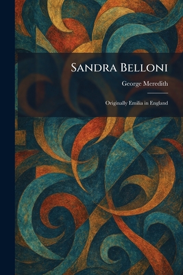 Sandra Belloni: Originally Emilia in England