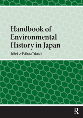 Handbook of Environmental History in Japan