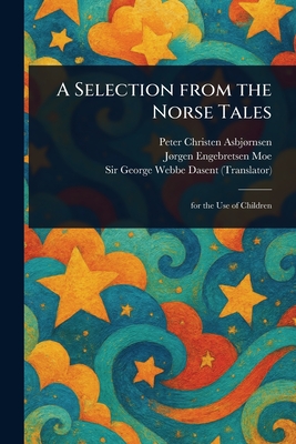 A Selection From the Norse Tales